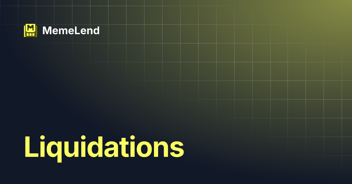Liquidations | MemeLend